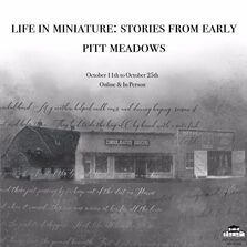 Life in Miniature: Stories from Early Pitt Meadows, 