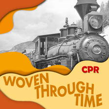 Woven Through Time - Canadian Pacific Railway, 