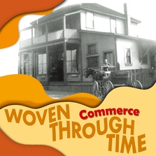 Woven Through Time - Commerce, 