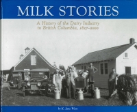 Milk Stories A History of the Dairy Industry in British Columbia, 1827-2000