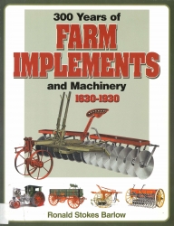 300 Years of Farm Implements and Machinery 1630-1930